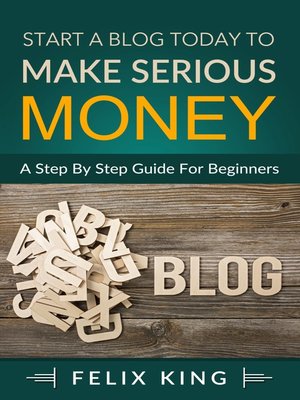 cover image of Start a Blog Today to Make Serious Money